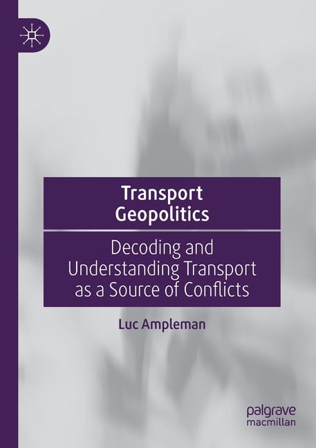Ampleman - Transport Geopolitics   Decoding and Understanding Transpor - X555z