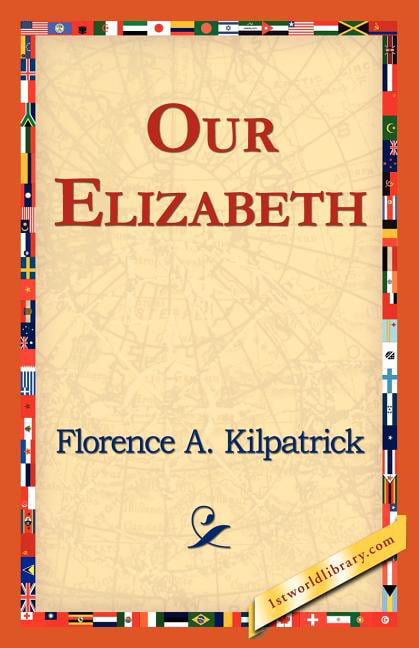 Kilpatrick - Our Elizabeth - New paperback or softback - 60 - X555z
