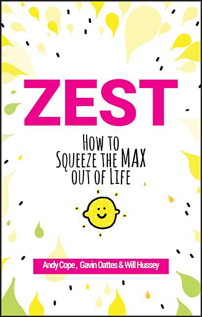 Zest How to Squeeze the Max out of Life Cope Oattes Hussey Paperback Capstone