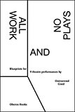 All Work and No Plays