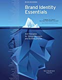 Brand Identity Essentials, Revised and Expanded: 100 Principles for Building Bra