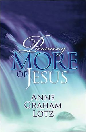 Pursuing More of Jesus by Anne Graham Lotz - 9780849920943