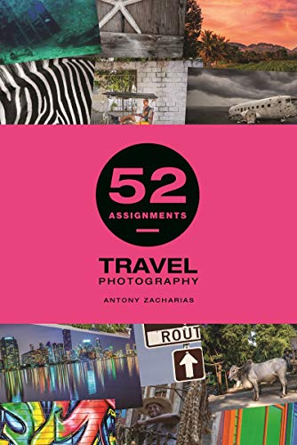 52 Assignments: Travel Photography by Antony Zacharias - 9781781454060