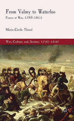 Thoral - From Valmy to Waterloo  France at War 1792-1815 - New hardba - X555z