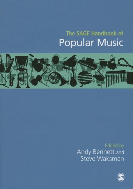 The SAGE Handbook of Popular Music by Andy Bennett, Steve Wak... - 9781446210857