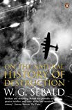 On The Natural History Of Destruction by W. G. Sebald, Anthea... - - Image 4