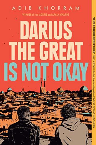 Darius the Great Is Not Okay: Adib Khorram By Adib Khorram
