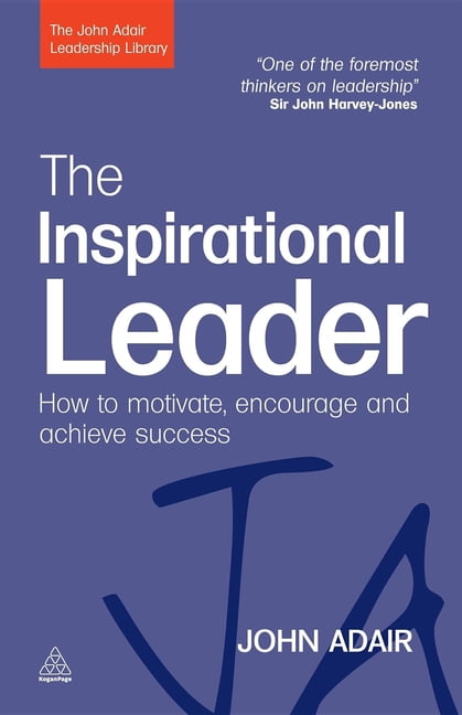 The Inspirational Leader by John Adair -