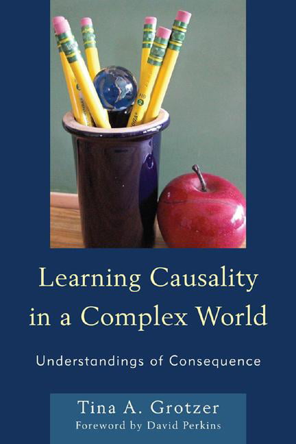 Learning Causality in a Complex World by Tina A. Grotzer - 9781610488648