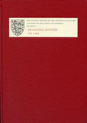 A History of the County of Cornwall – II – Religious History to 1560 Orme Padel