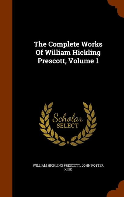 Prescott - Complete Works Of   Volume 1 - New hardback or cased book - X555z