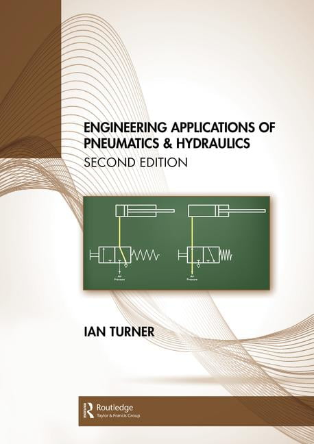 Engineering Applications of Pneumatics and Hydraulics by Ian ... - 9780367460846