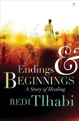 Tlhabi, Redi .. Endings and Beginnings: A Story of Healing