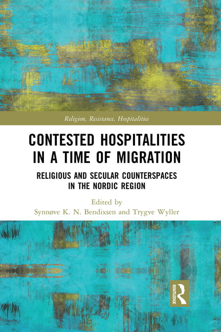 Contested Hospitalities in a Time of Migration by Synnve Ben... - 9781032086996