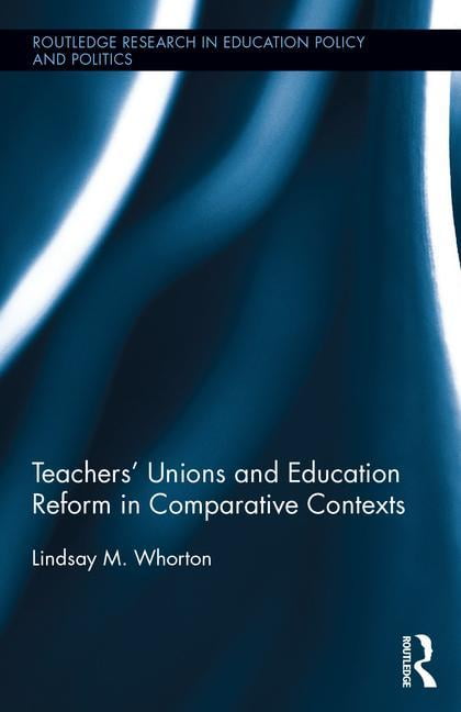 Teachers Unions and Education Reform in Comparative Contexts - 9781138860186