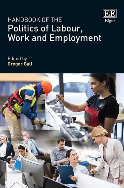 Handbook of the Politics of Labour, Work and Employment Gall Hardback