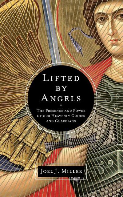 Lifted by Angels by Joel J. Miller - 9781400204229