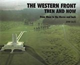 The Western Front: Then and Now - From Mons to the Marne and Back by John...