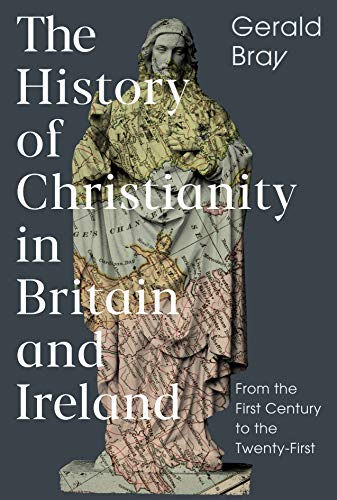 The History of Christianity in Britain and Ireland by Gerald ... - 9781789741209
