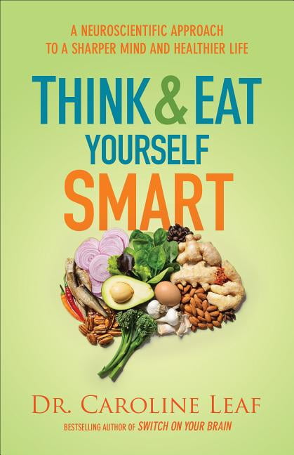 Think and Eat Yourself Smart  A Neuroscientific Approach to ... - 9780801072888