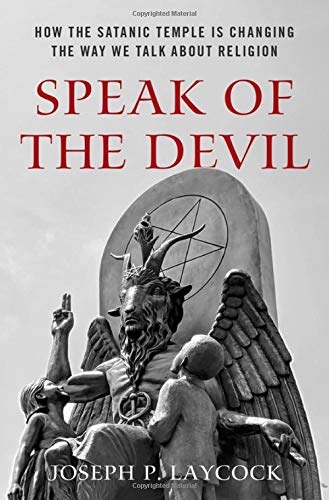 Speak Of The Devil : How The Satanic Temple Is Changing The Way We Talk About Religion Joseph P. (Assistant Professor Of Religious Studies, Assistan Laycock - Image 4