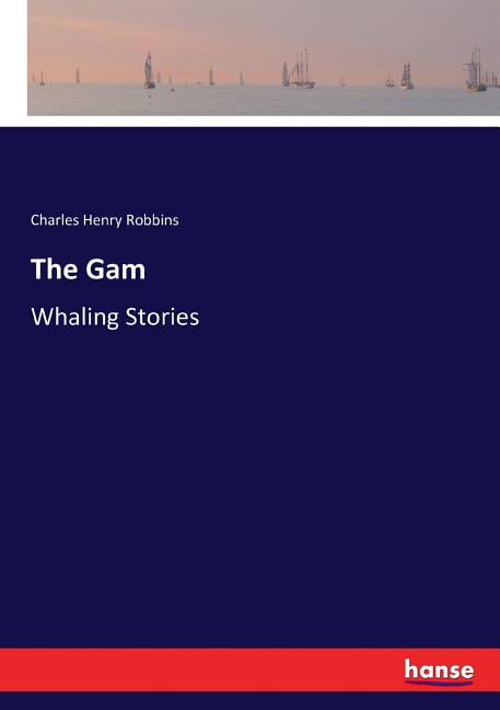 Robbins - Gam Whaling Stories - New paperback or softback - X555z