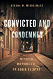 Convicted and Condemned – The Politics and Policies of Prisoner Reentry