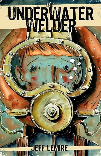 The Underwater Welder by Jeff Lemire - 9781603090742