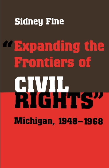 Expanding the Frontiers of Civil Rights – Michigan, 1948–1968 Fine Paperback