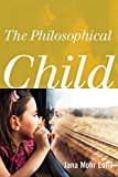 The Philosophical Child by Jana Mohr Lone - 9781442217331