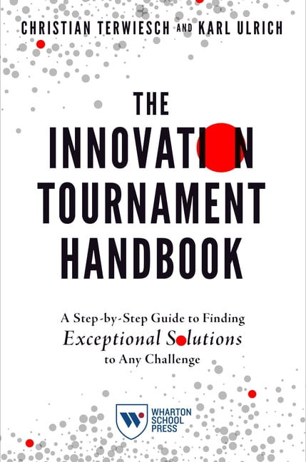 The Innovation Tournament Handbook – A Step–by–Step Guide to Finding Exceptiona…
