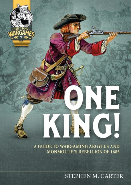 One King!: A Guide to Wargaming Argyll’s and Monmouth’s Rebellion of 1685 by St - Image 3