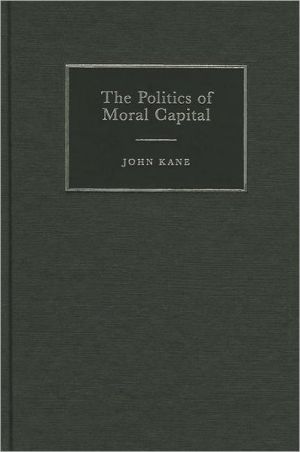 The Politics of Moral Capital Kane Hardback Cambridge University Press