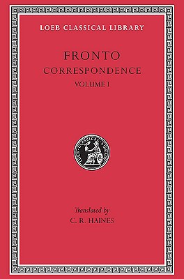 Correspondence, Volume I by  Fronto, Charles Reginald Haines - 9780674991248