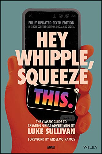 Hey Whipple, Squeeze This: The Classic Guide to Creating Great Advertising by L - Image 5