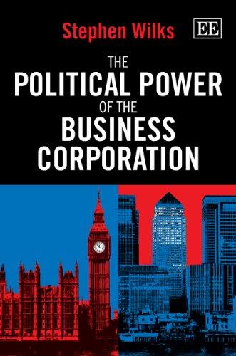 The Political Power of the Business Corporation Wilks Paperback Edward Elgar