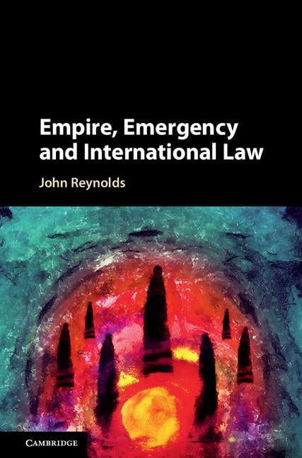 Riachristiecollections Empire Emergency And International Law By Reynolds John National Unive