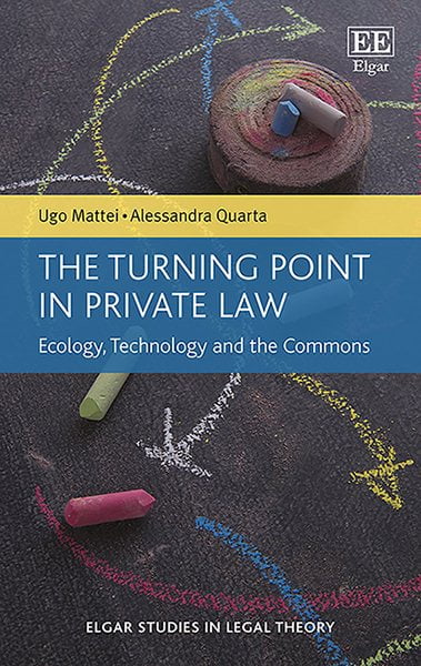 The Turning Point in Private Law – Ecology, Technology and the Commons Mattei