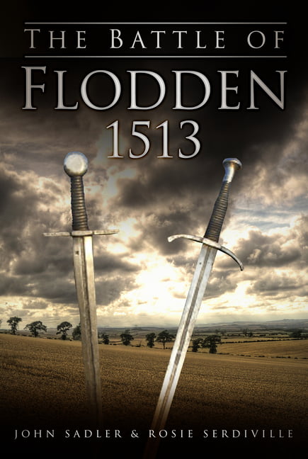 The Battle of Flodden 1513 by John Sadler (Paperback Book)