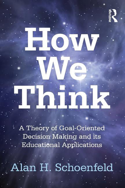 Schoenfeld - How We Think   A Theory of Goal-Oriented Decision Making  - X555z