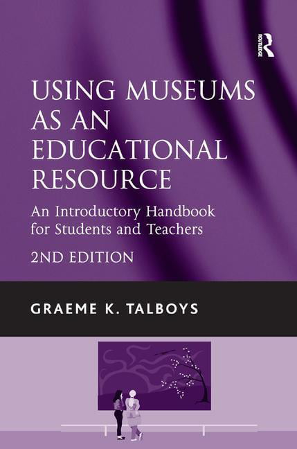 Using Museums as an Educational Resource - 2nd Edition