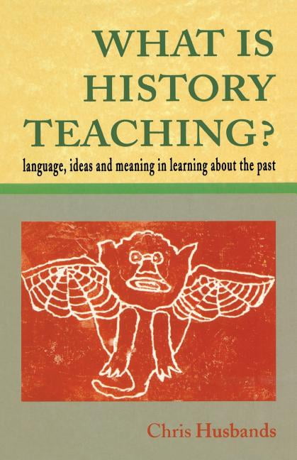 WHAT IS HISTORY TEACHING? by  Husbands - 9780335196388