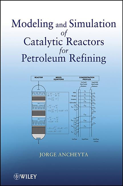 Modeling and Simulation of Catalytic Reactors for Petroleum R... - 9780470185308