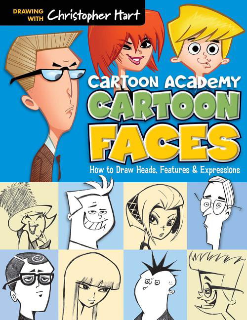 Cartoon Faces: How to Draw Heads, Features & Expressions... - Christopher Hart