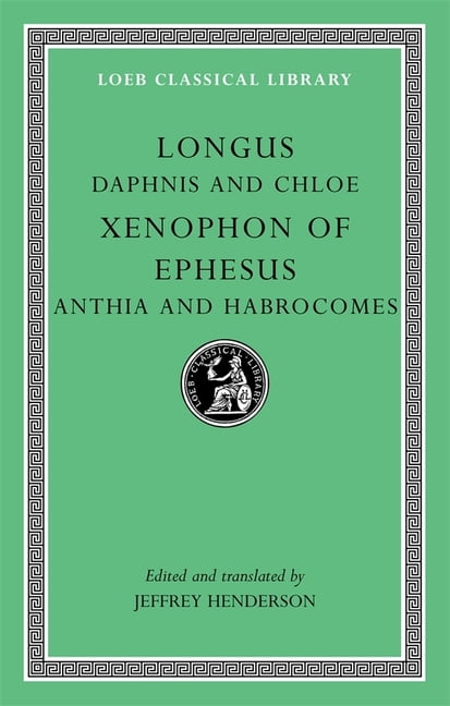 Daphnis and Chloe. Anthia and Habrocomes by  Longus,  Xenopho... - 9780674996335