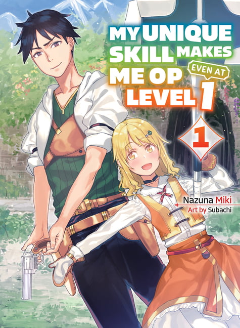 My Unique Skill Makes Me OP even at Level 1 vol 1 (light nove... - 9781647291938