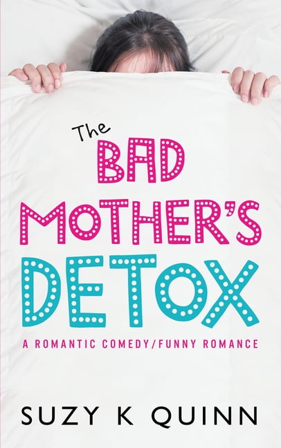 The Bad Mother's Detox by Suzy K Quinn (Paperback Book)