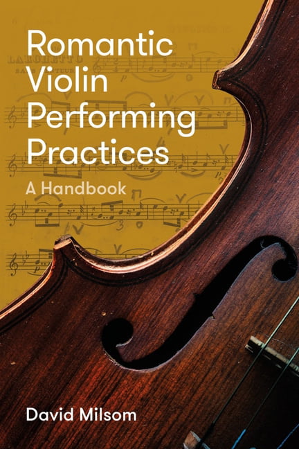 Romantic Violin Performing Practices by David Milsom - 9781783275274