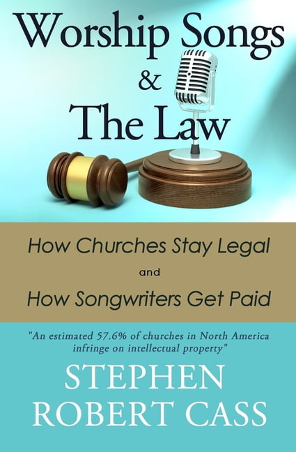 Worship Songs and the Law: How Churches Stay Le. Cass**