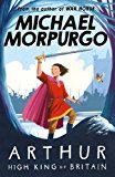 MICHAEL MORPURGO:  ARTHUR HIGH KING OF BRITAIN (Paperback)